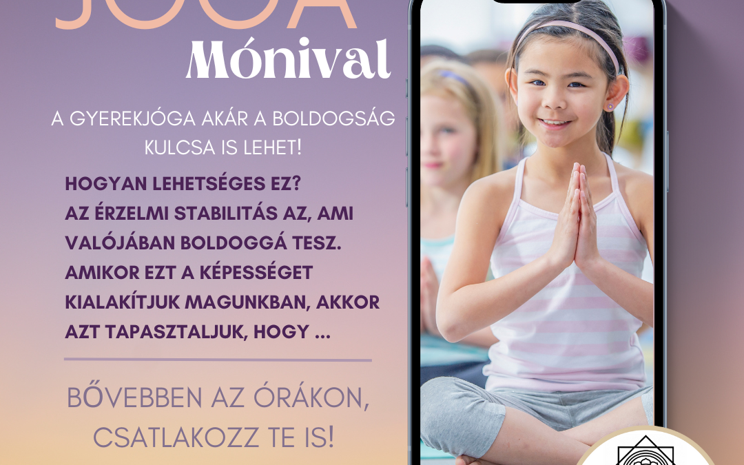 A gyerekjóga akár a boldogság kulcsa is lehet!