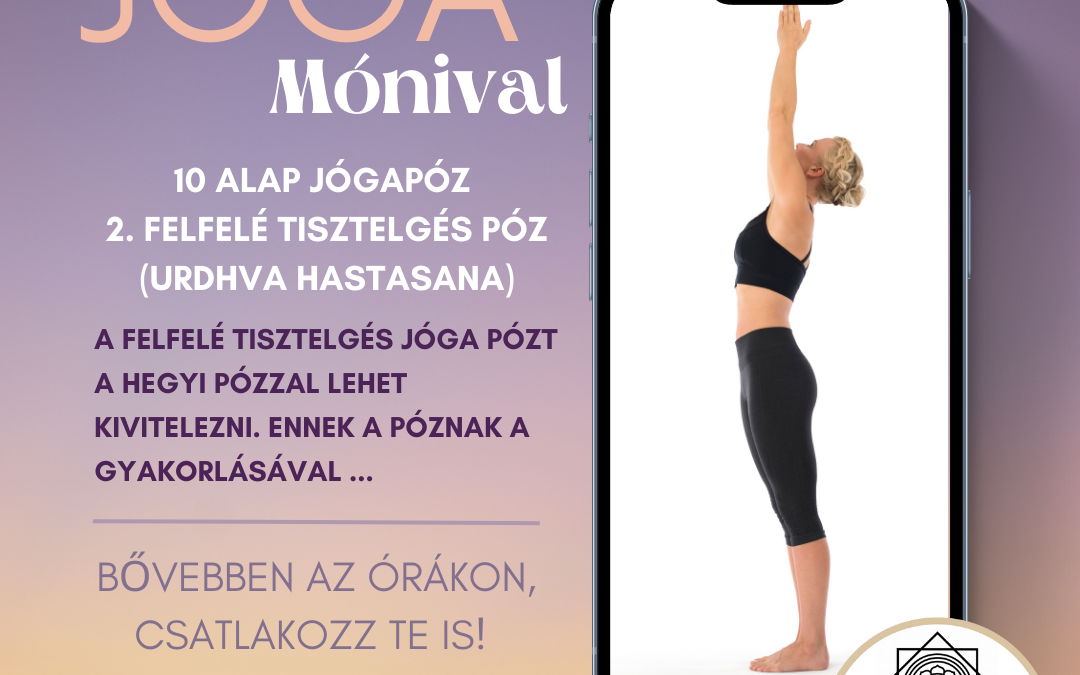 2. Felfelé tisztelgés póz ( urdhva hastasana )