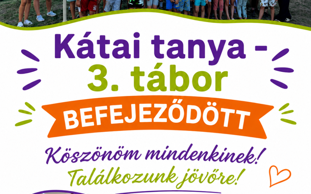 Kátai tanya – 3. tábor befejeződött