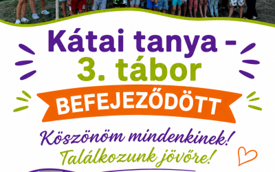 Kátai tanya – 3. tábor befejeződött